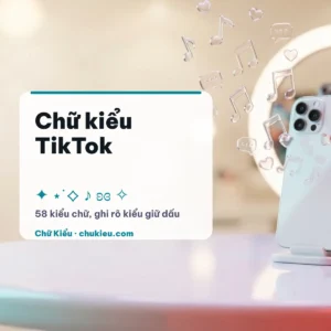 Chữ kiểu TikTok: kiểu chữ đặt tên và bio TikTok có dấu