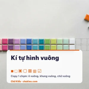 Kí tự hình vuông ■ □ ▣ copy, ghép tên chữ vuông